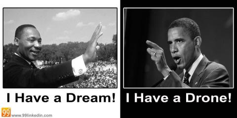 Martin Luther King I have a Dream Barack Hussein Obama I have a drone